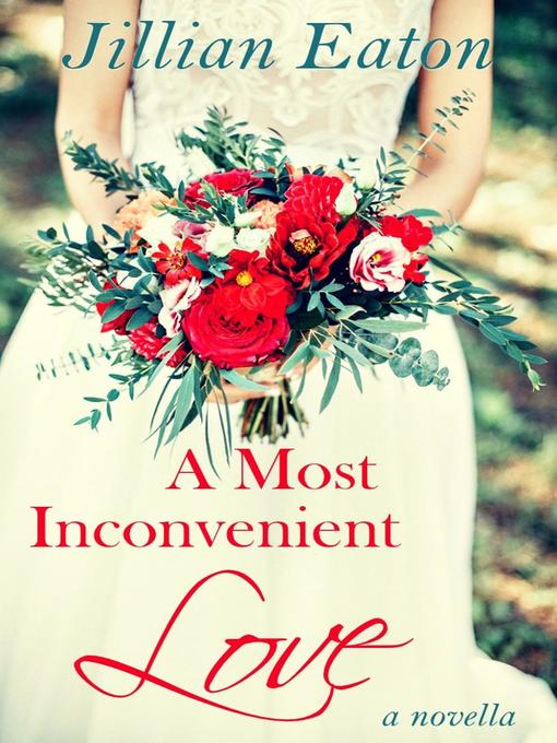 Title details for A Most Inconvenient Love by Jillian Eaton - Available